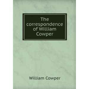   correspondence of William Cowper William Cowper  Books