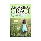 NEW Amazing Grace for the Catholic Heart 101 Stories o