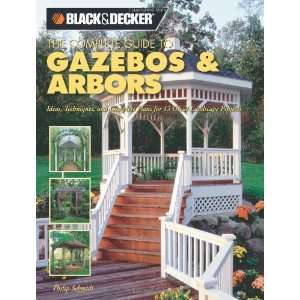  Black & Decker The Complete Guide to Gazebos & Arbors 