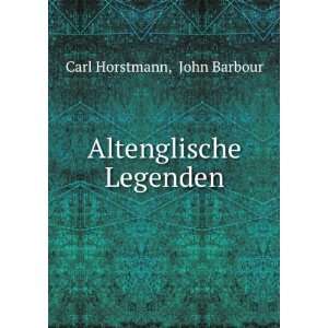  Altenglische Legenden John Barbour Carl Horstmann Books