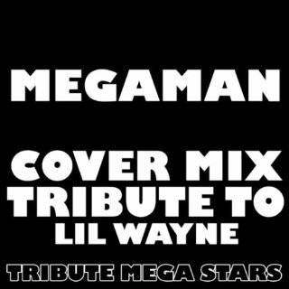 MegaMan (Cover Mix Tribute to Lil Wayne) [Explicit] by Tribute Mega 