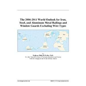  2006 2011 World Outlook for Iron, Steel, and Aluminum Metal Railings 