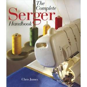    The Complete Serger Handbook (STP 99807) Arts, Crafts & Sewing