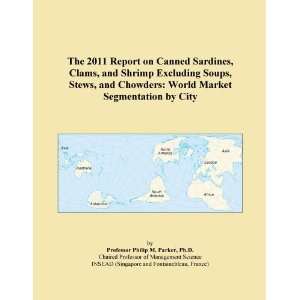 The 2011 Report on Canned Sardines, Clams, and Shrimp Excluding Soups 